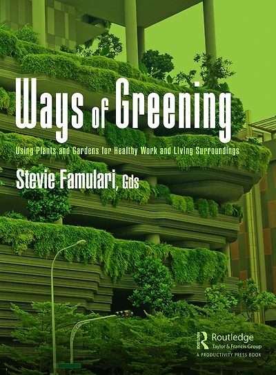 Ways of Greening: Using Plants and Gardens for Healthy Work Living Surroundings
