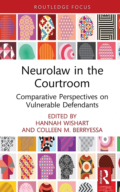 Neurolaw the Courtroom: Comparative Perspectives on Vulnerable Defendants