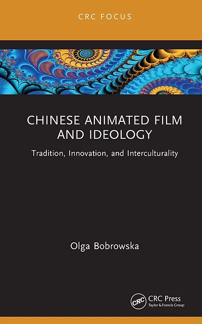 Chinese Animated Film and Ideology: Tradition, Innovation, Interculturality