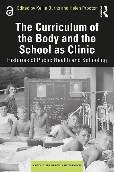 the Curriculum of Body and School as Clinic: Histories Public Health Schooling