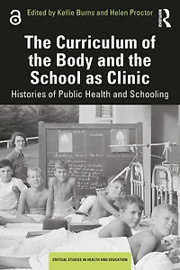 the Curriculum of Body and School as Clinic: Histories Public Health Schooling