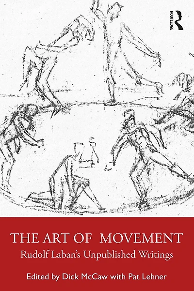 The Art of Movement: Rudolf Laban's Unpublished Writings
