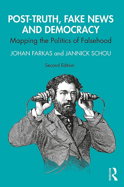 Post-Truth, Fake News and Democracy: Mapping the Politics of Falsehood