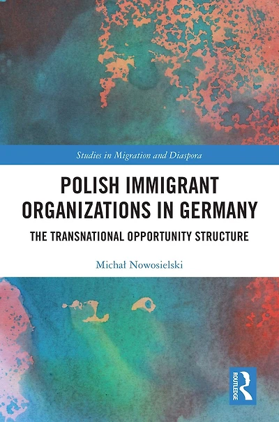 Polish Immigrant Organizations Germany: The Transnational Opportunity Structure
