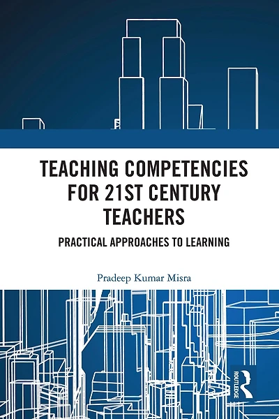 Teaching Competencies for 21st Century Teachers: Practical Approaches to Learning