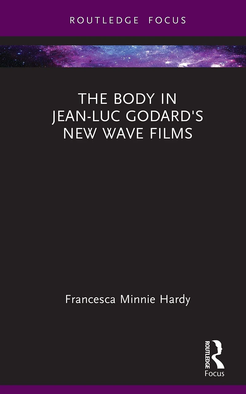 The Body Jean-Luc Godard's New Wave Films