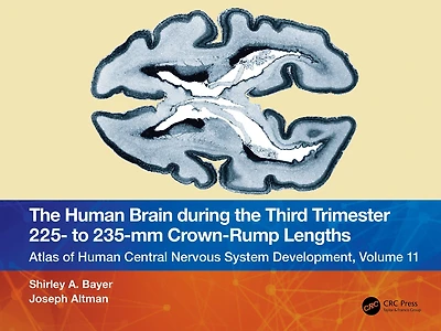 the Human Brain during Third Trimester - to -mm Crown-Rump Lengths: Atlas of Central Nervous System Development