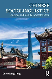 Chinese Sociolinguistics: Language and Identity Greater China