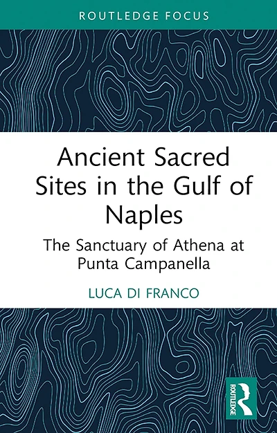 Ancient Sacred Sites The Gulf of Naples: Sanctuary Athena at Punta Campanella