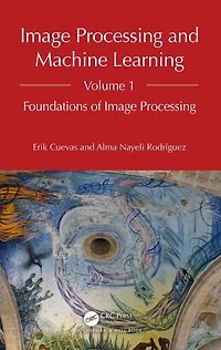 Image Processing and Machine Learning, Volume 1: Foundations of
