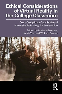 Ethical Considerations of Virtual Reality the College Classroom: Cross-Disciplinary Case Studies Immersive Technology Implementation