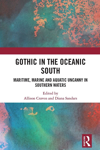 Gothic the Oceanic South: Maritime, Marine and Aquatic Uncanny Southern Waters