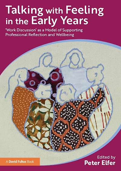 Talking with Feeling the Early Years: 'Work Discussion' as a Model of Supporting Professional Reflection and Wellbeing