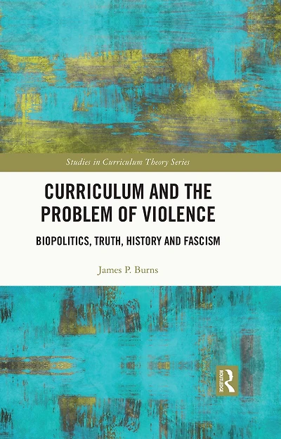 Curriculum and the Problem of Violence: Biopolitics, Truth, History Fascism