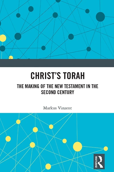 Christ's Torah: the Making of New Testament Second Century