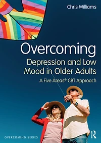 Overcoming Depression and Low Mood Older Adults: A Five Areas CBT Approach