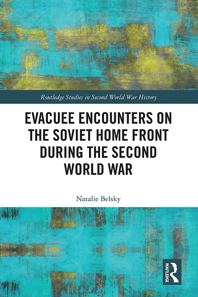 Evacuee Encounters on the Soviet Home Front During Second World War