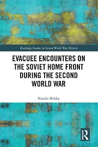 Evacuee Encounters on the Soviet Home Front During Second World War