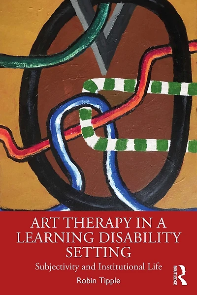 Art Therapy a Learning Disability Setting: Subjectivity and Institutional Life
