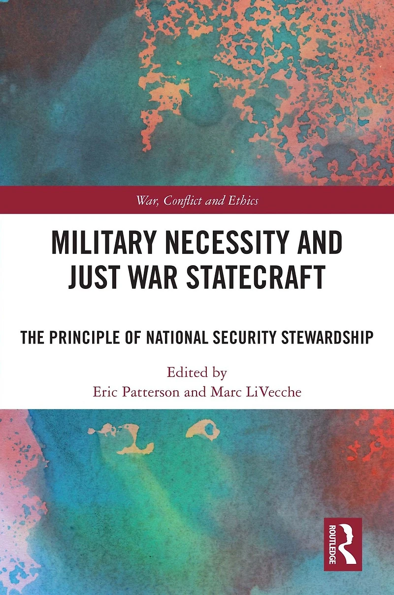 Military Necessity and Just War Statecraft: The Principle of National Security Stewardship