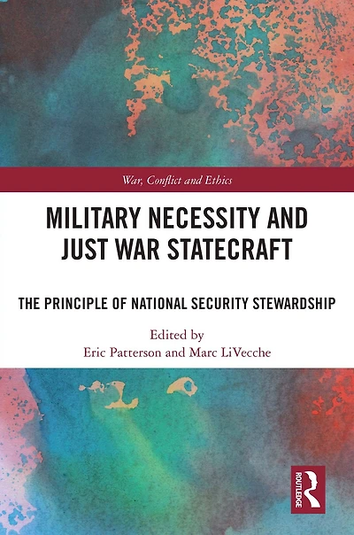 Military Necessity and Just War Statecraft: The Principle of National Security Stewardship