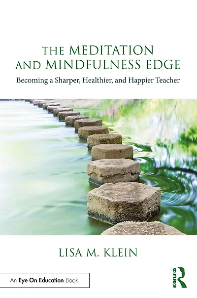 The Meditation and Mindfulness Edge: Becoming a Sharper, Healthier, Happier Teacher