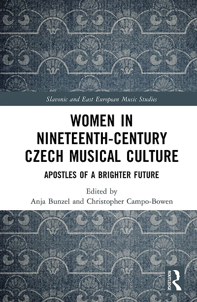 Women Nineteenth-Century Czech Musical Culture: Apostles of a Brighter Future