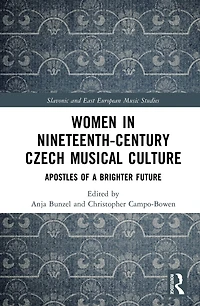 Women Nineteenth-Century Czech Musical Culture: Apostles of a Brighter Future