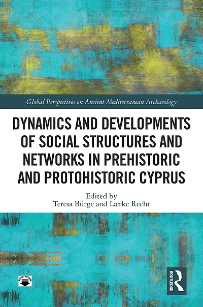 Dynamics and Developments of Social Structures Networks Prehistoric Protohistoric Cyprus