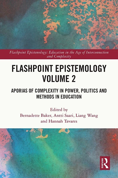 Flashpoint Epistemology Volume 2: Aporias of Complexity Power, Politics and Methods Education