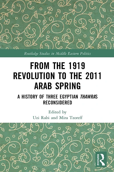 From the 1919 Revolution to 2011 Arab Spring: A History of Three Egyptian Thawras Reconsidered