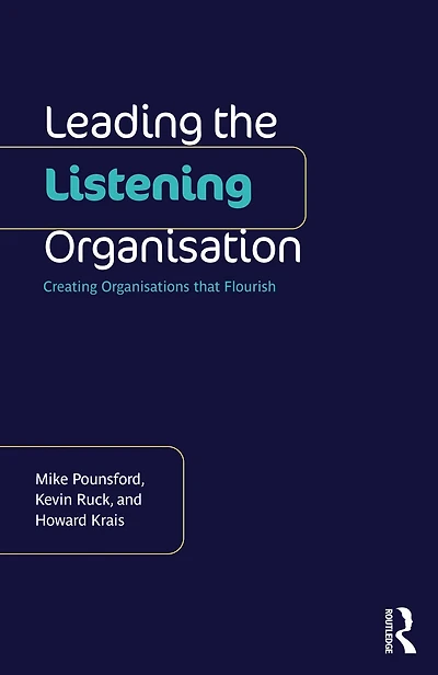 Leading the Listening Organisation: Creating Organisations that Flourish