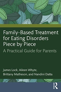 Family-Based Treatment for Eating Disorders Piece by Piece: A Practical Guide Parents