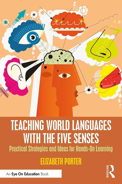 Teaching World Languages with the Five Senses: Practical Strategies and Ideas for Hands-On Learning