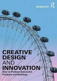 Creative Design and Innovation: How to Produce Successful Products Buildings