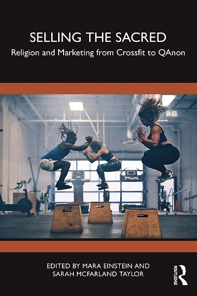 Selling the Sacred: Religion and Marketing from Crossfit to QAnon