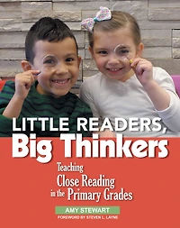 Little Readers, Big Thinkers: Teaching Close Reading the Primary Grades