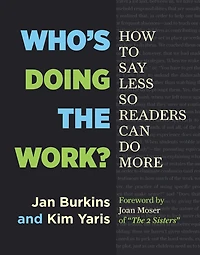 Who's Doing the Work?: How to Say Less So Readers Can Do More