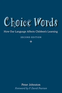 Choice Words: How Our Language Affects Children's Learning