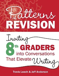 Patterns of Revision, Grade 8: Inviting 8th Graders into Conversations That Elevate Writing