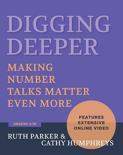 Digging Deeper: Making Number Talks Matter Even More, Grades 3-10