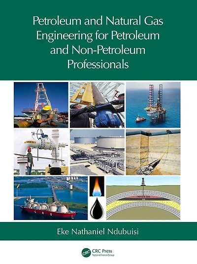 Petroleum and Natural Gas Engineering for Non-Petroleum Professionals