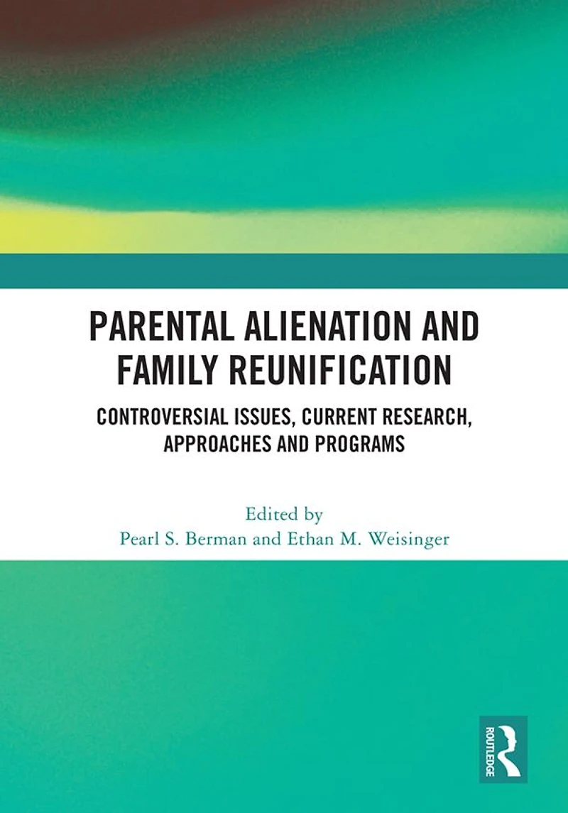 Parental Alienation and Family Reunification: Controversial Issues, Current Research, Approaches Programs