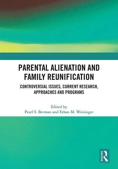 Parental Alienation and Family Reunification: Controversial Issues, Current Research, Approaches Programs