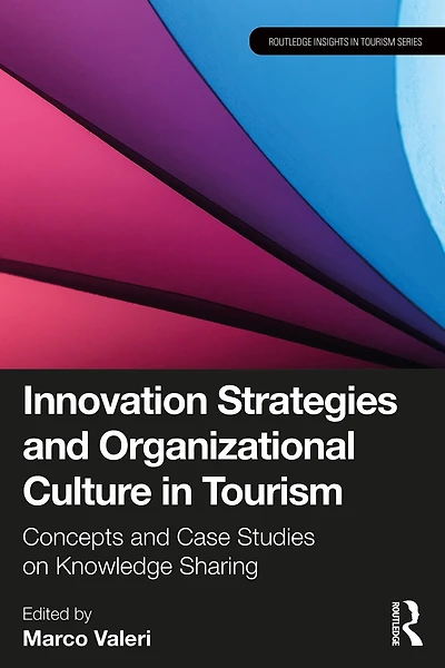 Innovation Strategies and Organizational Culture Tourism: Concepts Case Studies on Knowledge Sharing