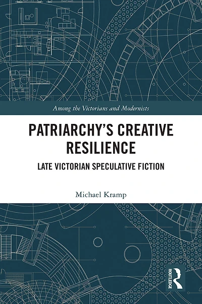 Patriarchy's Creative Resilience: Late Victorian Speculative Fiction