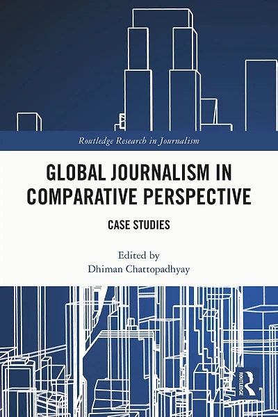 Global Journalism Comparative Perspective: Case Studies