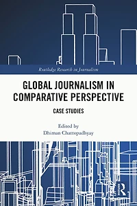 Global Journalism Comparative Perspective: Case Studies