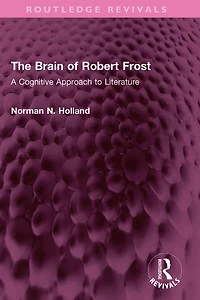 The Brain of Robert Frost: A Cognitive Approach to Literature