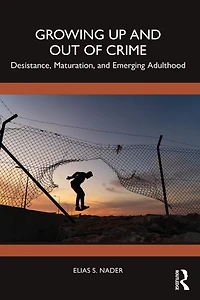 Growing Up and Out of Crime: Desistance, Maturation, Emerging Adulthood
